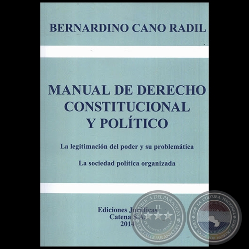 MANUAL DE DERECHO CONSTITUCIONAL Y POLÍTICO - Autor: BERNARDINO CANO RADIL - Año 2014